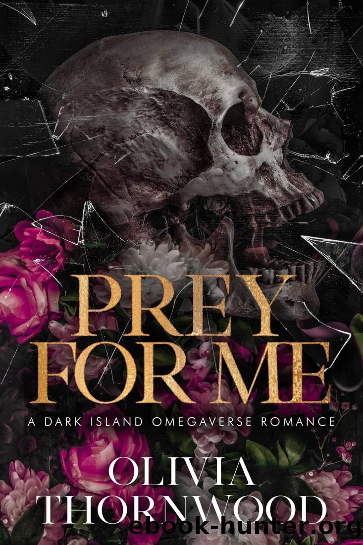 Prey for Me: A Dark Island Omegaverse Romance by Olivia Thornwood