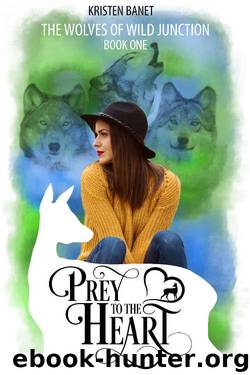 Prey to the Heart (Wolves of Wild Junction Book 1) by Kristen Banet