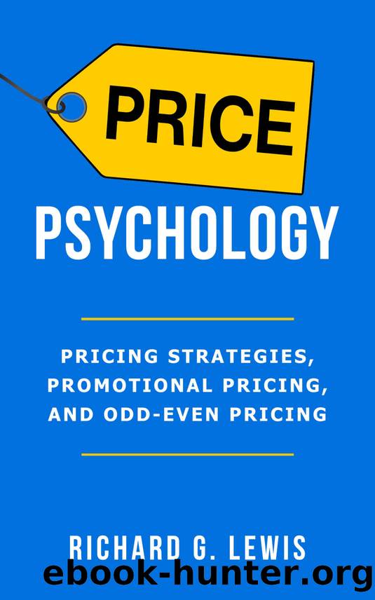 Price Psychology:: Pricing Strategies, Promotional Pricing, and Odd-Even Pricing by Lewis Richard G