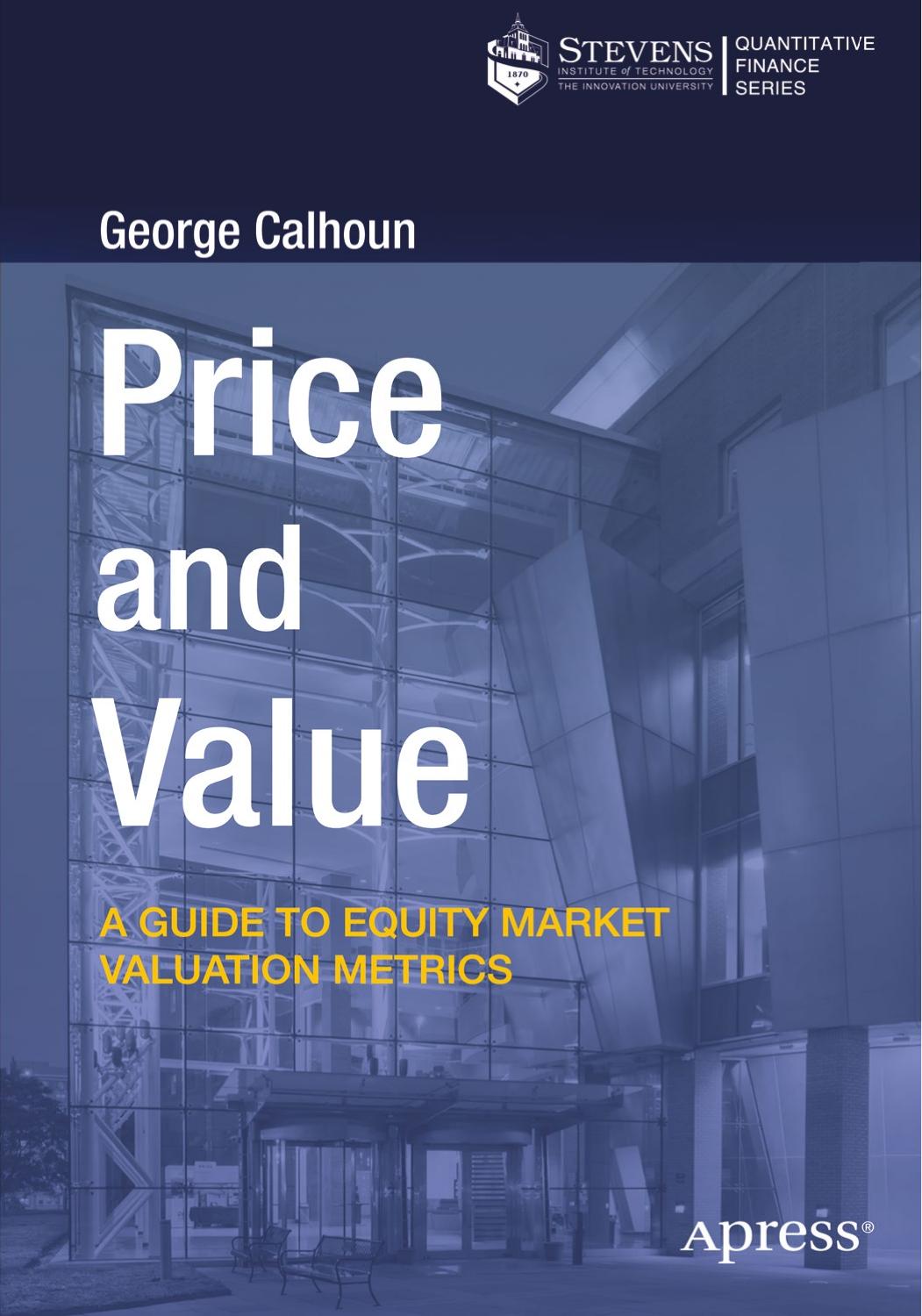 Price and Value: A Guide to Equity Market Valuation Metrics by George Calhoun