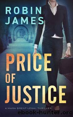 Price of Justice (Mara Brent Legal Thriller Series Book 2) by Robin James