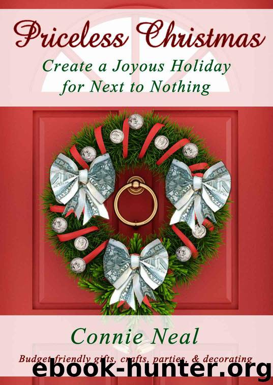 Priceless Christmas: Create a Joyous Holiday for Next to Nothing (Priceless Holidays) by Neal Connie