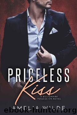 Priceless Kiss: A Billionaire Possession Novel by Amelia Wilde