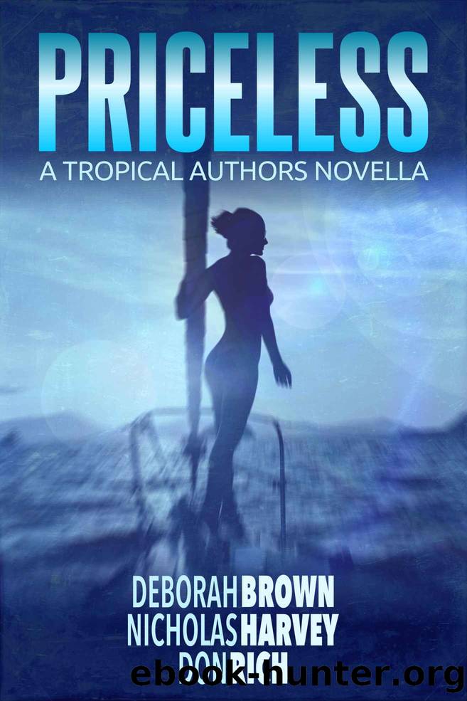 Priceless: A Tropical Authors Novella (Tropical Adventure Series Book 4) by Deborah Brown & Nicholas Harvey & Don Rich