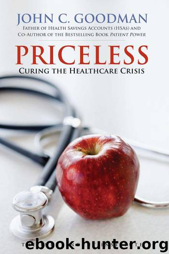 Priceless: Curing the Healthcare Crisis (Independent Studies in Political Economy) by Goodman John C