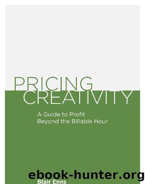 Pricing Creativity: A Guide to Profit Beyond the Billable Hour by Blair Enns