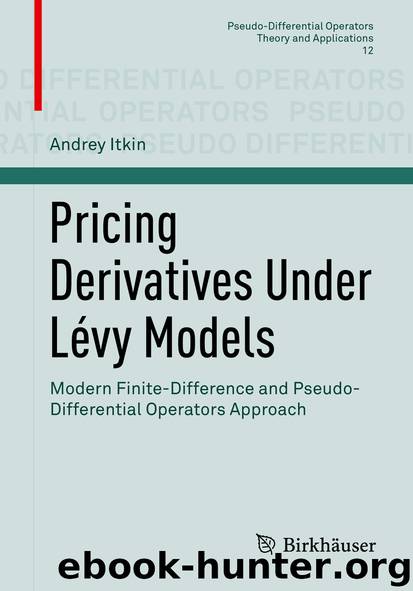 Pricing Derivatives Under Lévy Models by Andrey Itkin