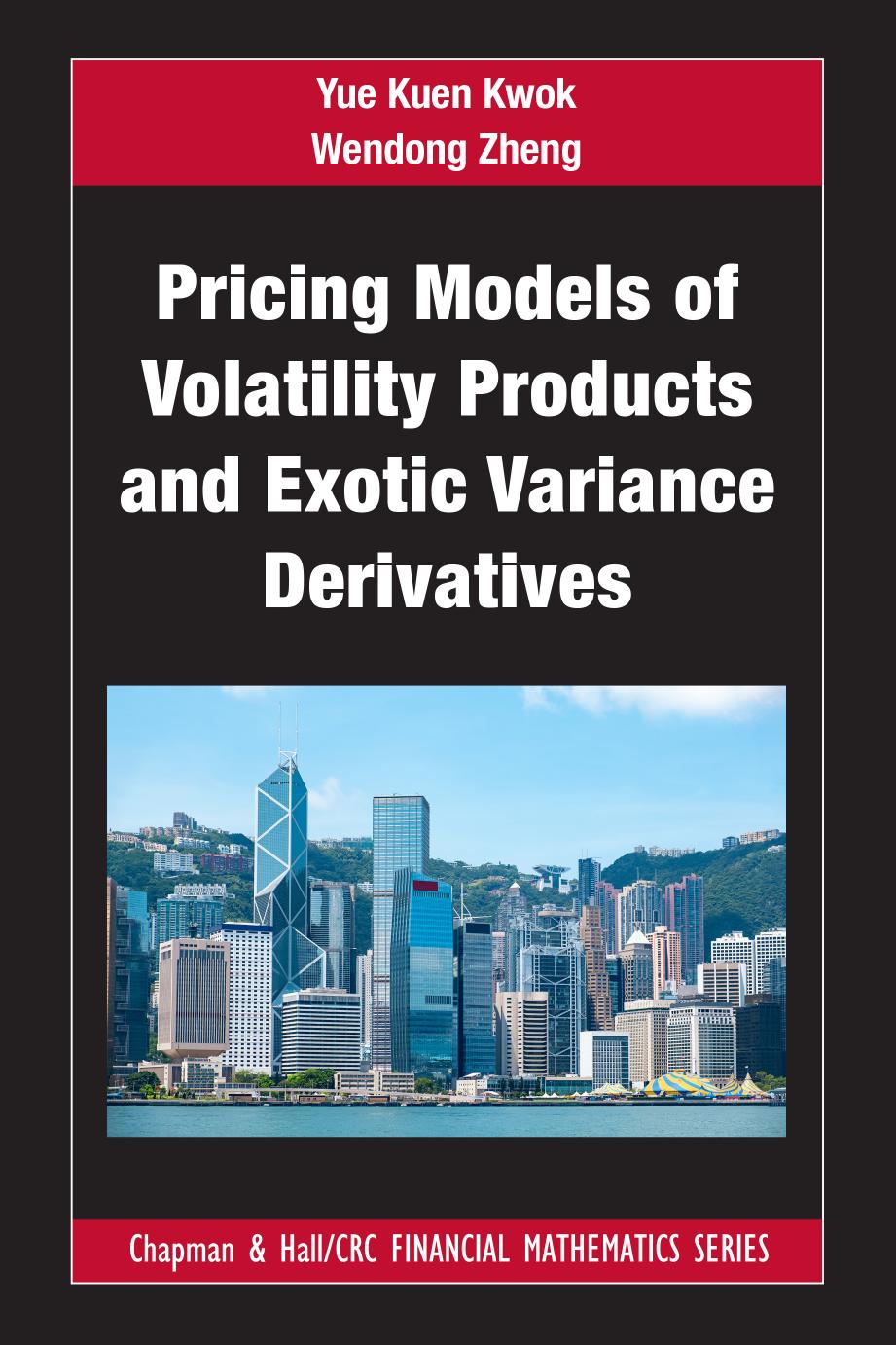 Pricing Models of Volatility Products and Exotic Variance Derivatives by Yue Kuen Kwok Wendong Zheng