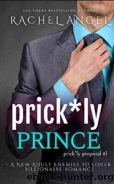 Prick*ly Prince: A New Adult Enemies to Lover Billionaire Romance (Prickly Promise #1) (The Prickly Proposal Series) by Rachel Angel