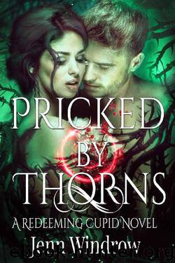 Pricked by Thorns: A Redeeming Cupid Novel #3 by Jenn Windrow