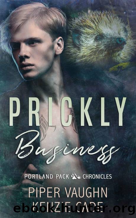 Prickly Business (Portland Pack Chronicles Book 1) by Piper Vaughn & Kenzie Cade