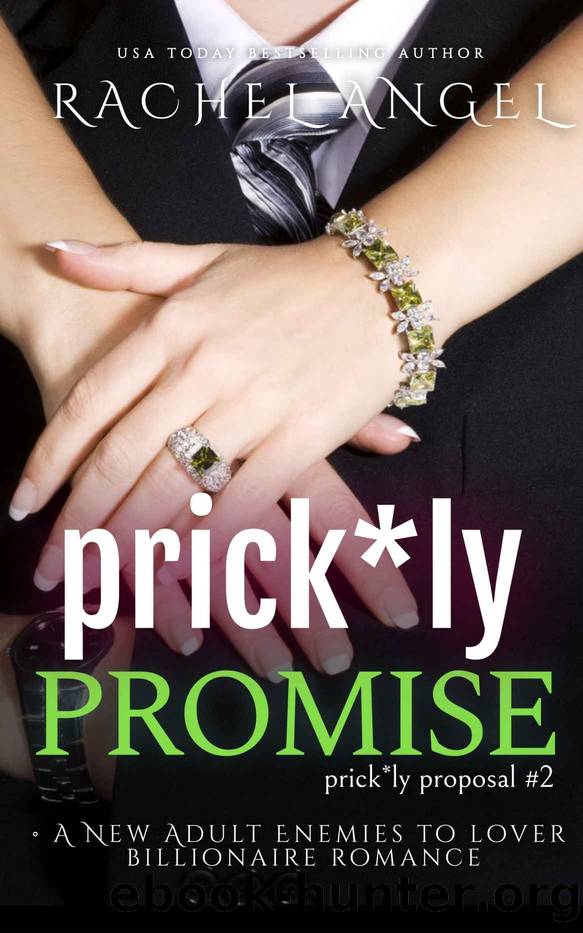 Prickly Promise: A New Adult Enemies to Lover Billionaire Romance (Prickly Proposal #2) by Angel Rachel