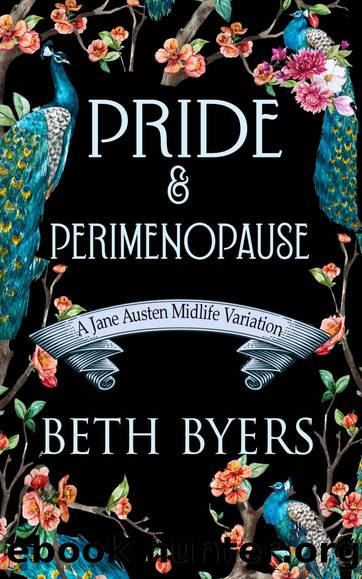 Pride & Perimenopause : A Pride and Prejudice Variation (Jane Austen Midlife Variations Book 1) by Beth Byers