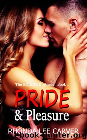 Pride & Pleasure (The KNIGHT Brothers Book 1) by Rhonda Lee Carver