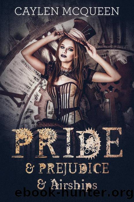 Pride & Prejudice & Airships by Caylen McQueen