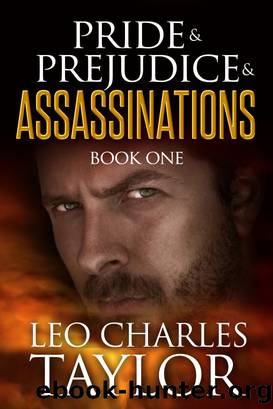 Pride & Prejudice & Assassinations by Leo Charles Taylor