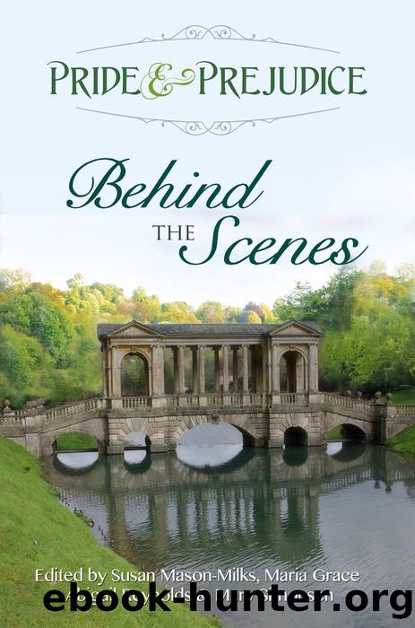 Pride & Prejudice: Behind the Scenes by Abigail Reynolds & Susan Mason-Milks & Maria Grace & Mary Simonsen