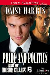 Pride and Politics [Men of Holsum College 6] (Siren Publishing Classic ManLove) by Daisy Harris