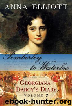 Pride and Prejudice Chronicles 02 Pemberley to Waterloo by Anna Elliott
