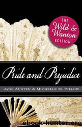 Pride and Prejudice: The Wild and Wanton Edition by Jane Austen; Michelle Pillow