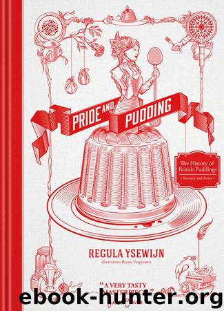 Pride and Pudding: The History of British Puddings, Savoury and Sweet by Regula Ysewijn