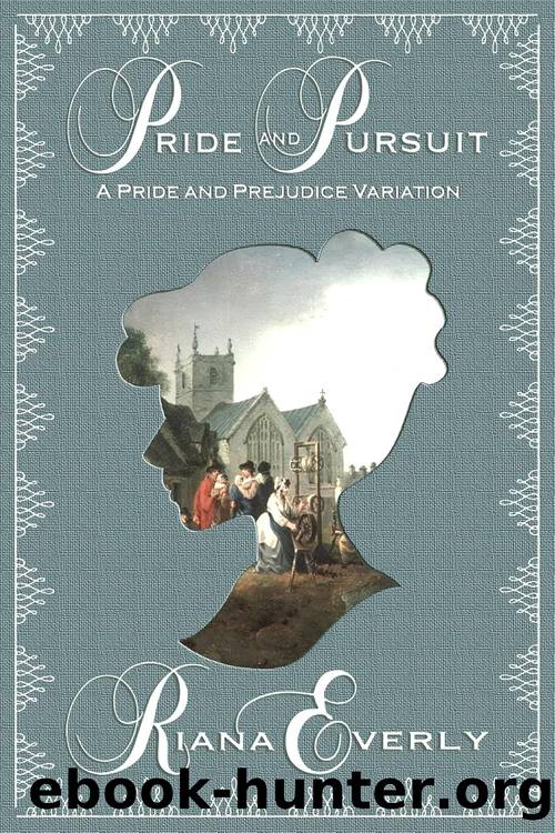 Pride and Pursuit: A Pride and Prejudice Variation by Riana Everly