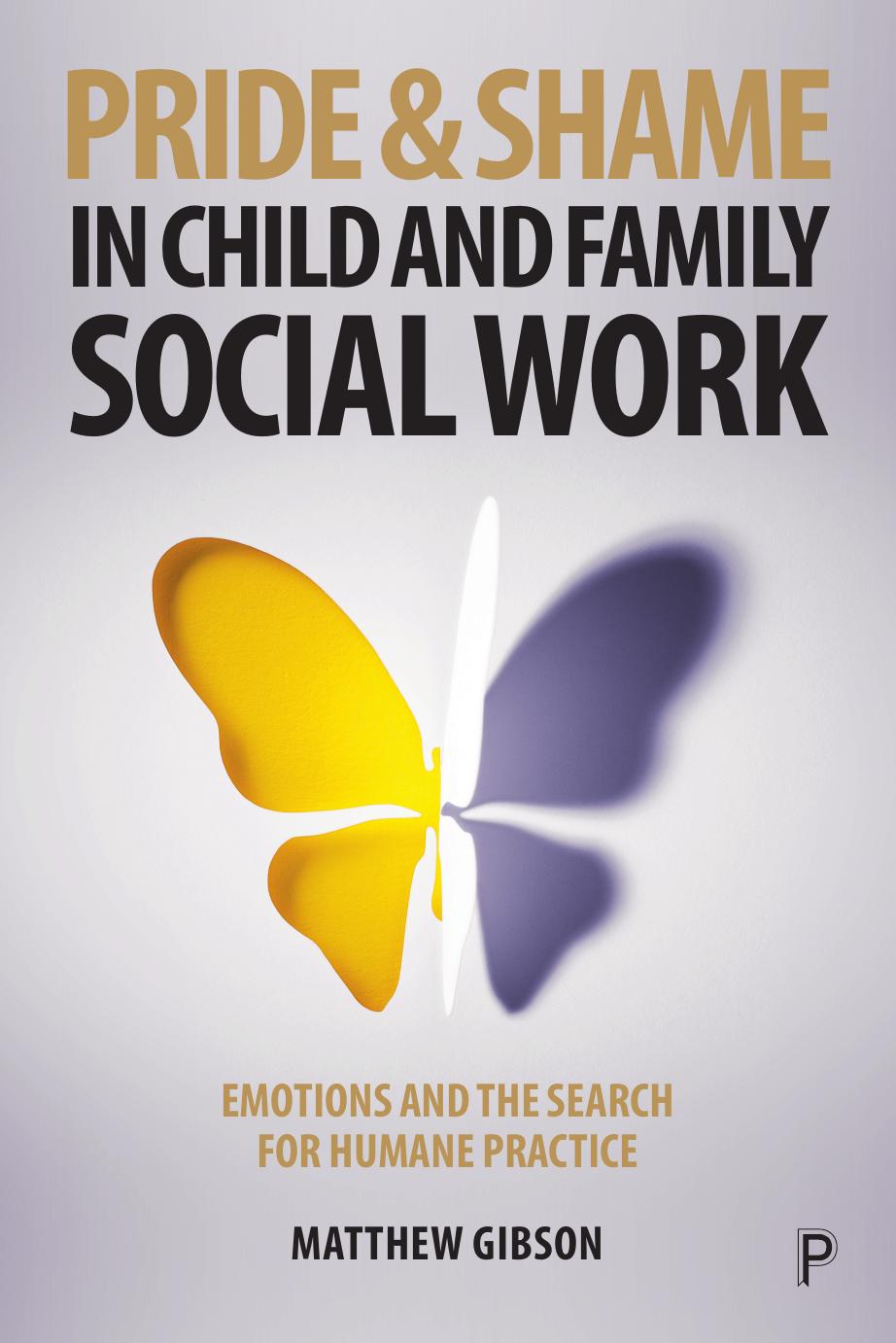 Pride and Shame in Child and Family Social Work by Matthew Gibson