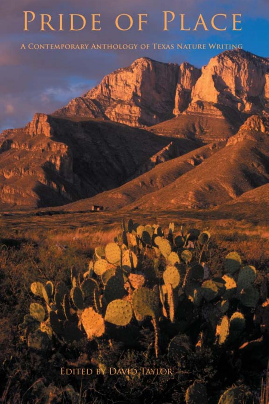 Pride of Place : A Contemporary Anthology of Texas Nature Writing : A Contemporary Anthology of Texas Nature Writing by David A. Taylor