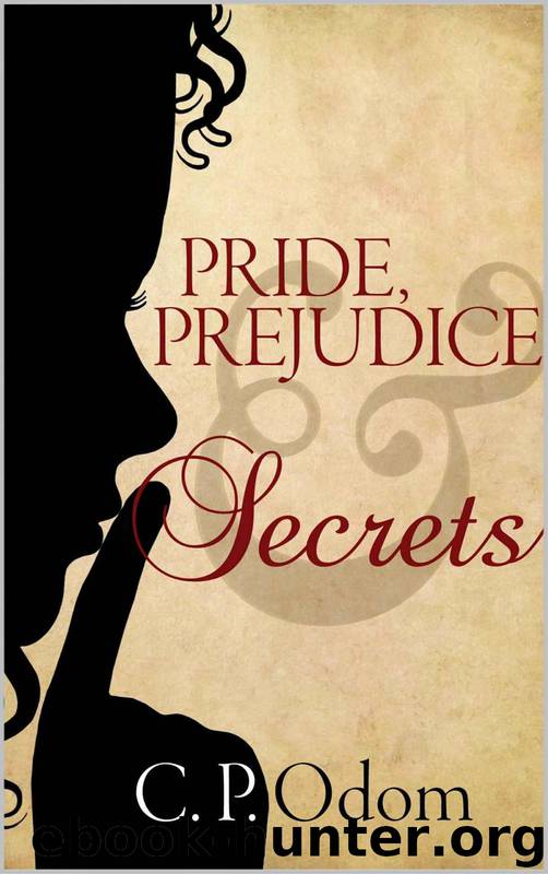 Pride, Prejudice & Secrets by C.P. Odom