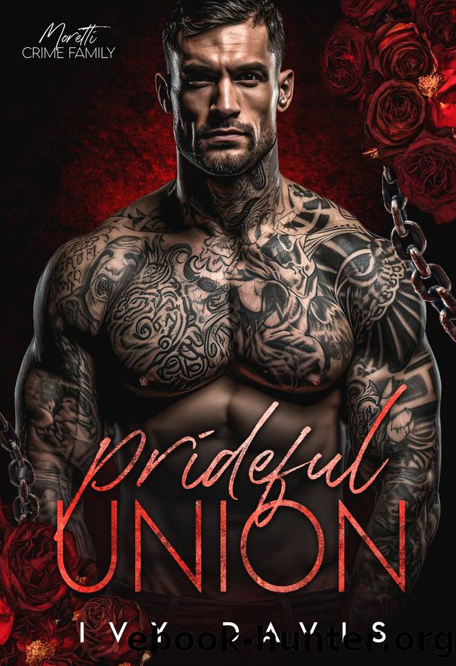 Prideful Union: An Arranged Marriage Mafia Romance (The Moretti Mafia #7) (The Moretti Mafia Series) by Ivy Davis