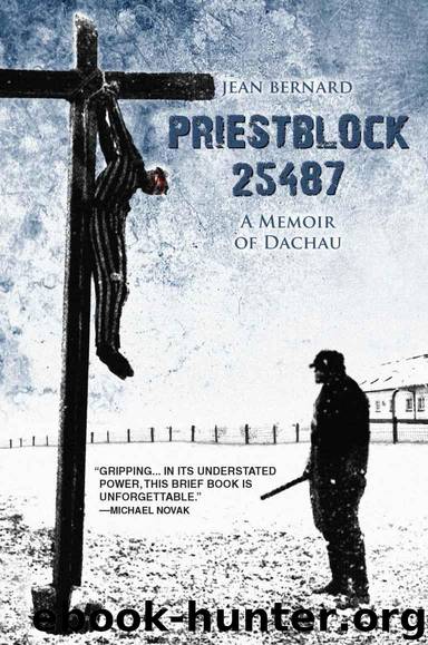Priestblock 25487: A Memoir of Dachau by Jean Bernard