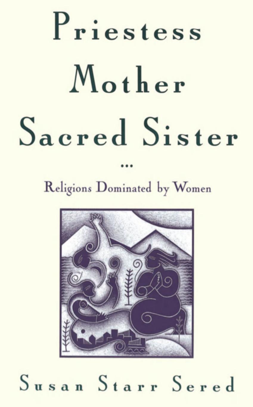 Priestess, Mother, Sacred Sister by Religions Dominated by Women