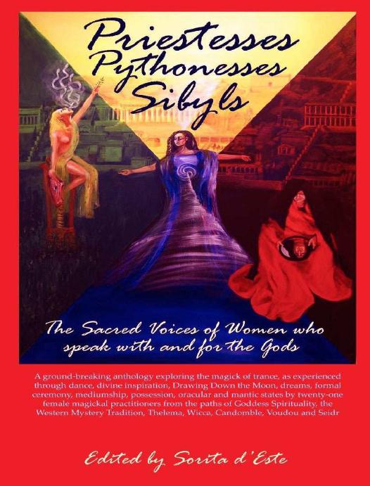 Priestesses Pythonesses & Sibyls - A collection of essays on trance, possession and mantic states from women who speak for and with the Gods by unknow