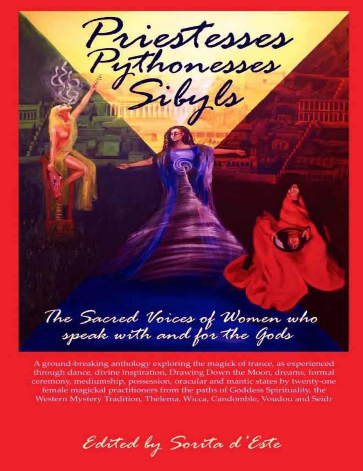 Priestesses Pythonesses Sibyls - The Sacred Voices of Women who speak with and for the Gods by Sorita d'Este (editor)