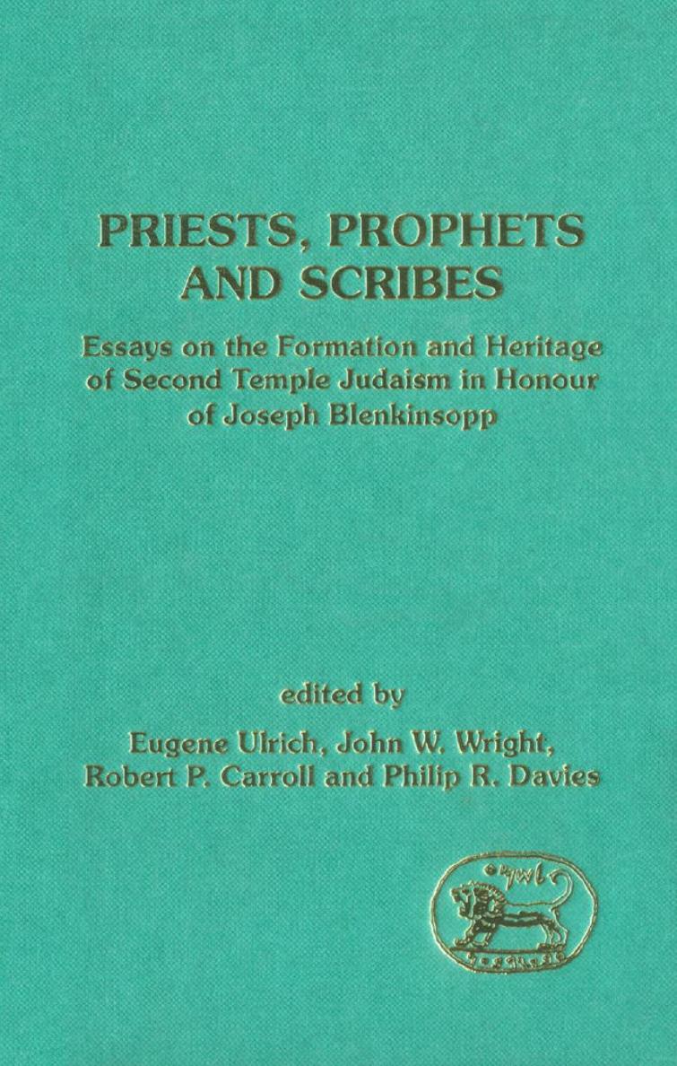 Priests, Prophets and Scribes: Essays on the Formation and Heritage of Second Temple Judaism in Honour of Joseph Blenkinsopp by Eugene Ulrich