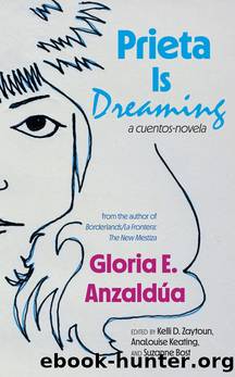 Prieta Is Dreaming by Gloria Anzaldúa & Kelli D. Zaytoun & AnaLouise Keating & Suzanne Bost