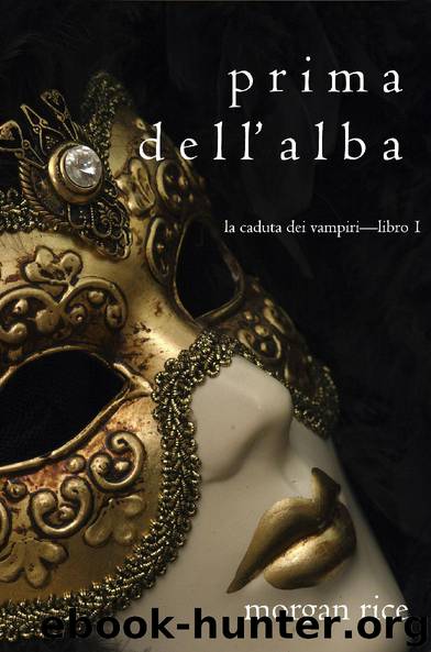Prima dell’Alba (La Caduta dei Vampiri—Libro 1) by Morgan Rice