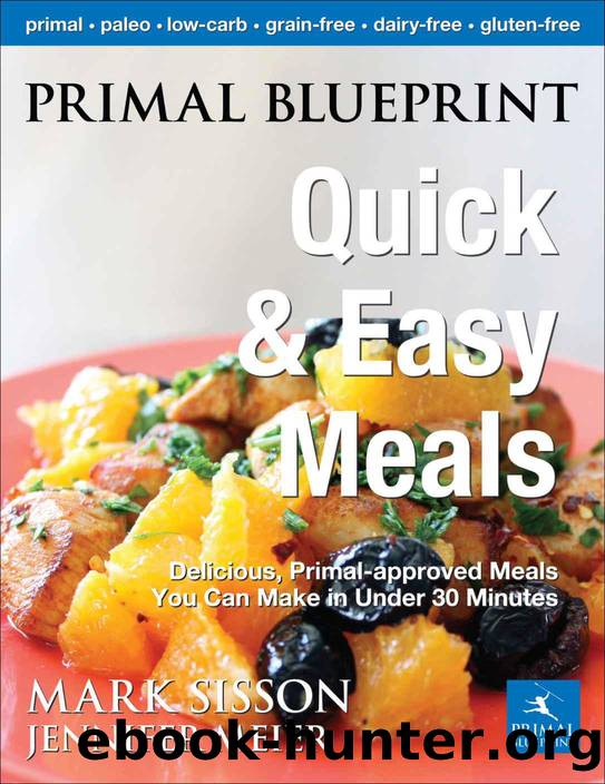 Primal Blueprint Quick and Easy Meals by Mark Sisson & Jennifer Meier