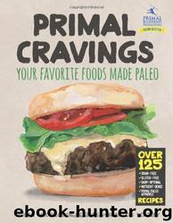 Primal Cravings: Your Favorite Foods Made Paleo by Brandon & Megan Keatley & Megan McCullough Keatley