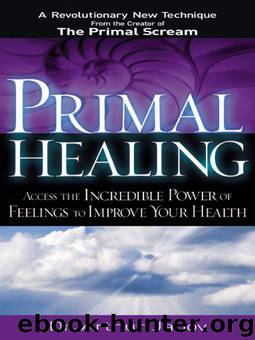 Primal Healing: Access the Incredible Power of Feelings to Improve Your Health by Janov Arthur