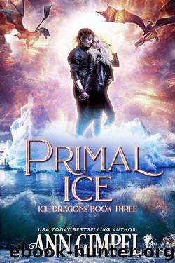 Primal Ice: Paranormal Fantasy (Ice Dragons Book 3) by Ann Gimpel