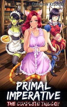 Primal Imperative: The Complete Trilogy: A Monster Girl Men's Fantasy by Quentin Kilgore