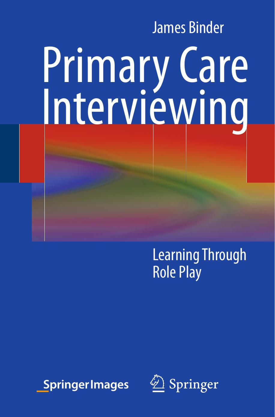 Primary Care Interviewing: Learning Through Role Play by James Binder (auth.)