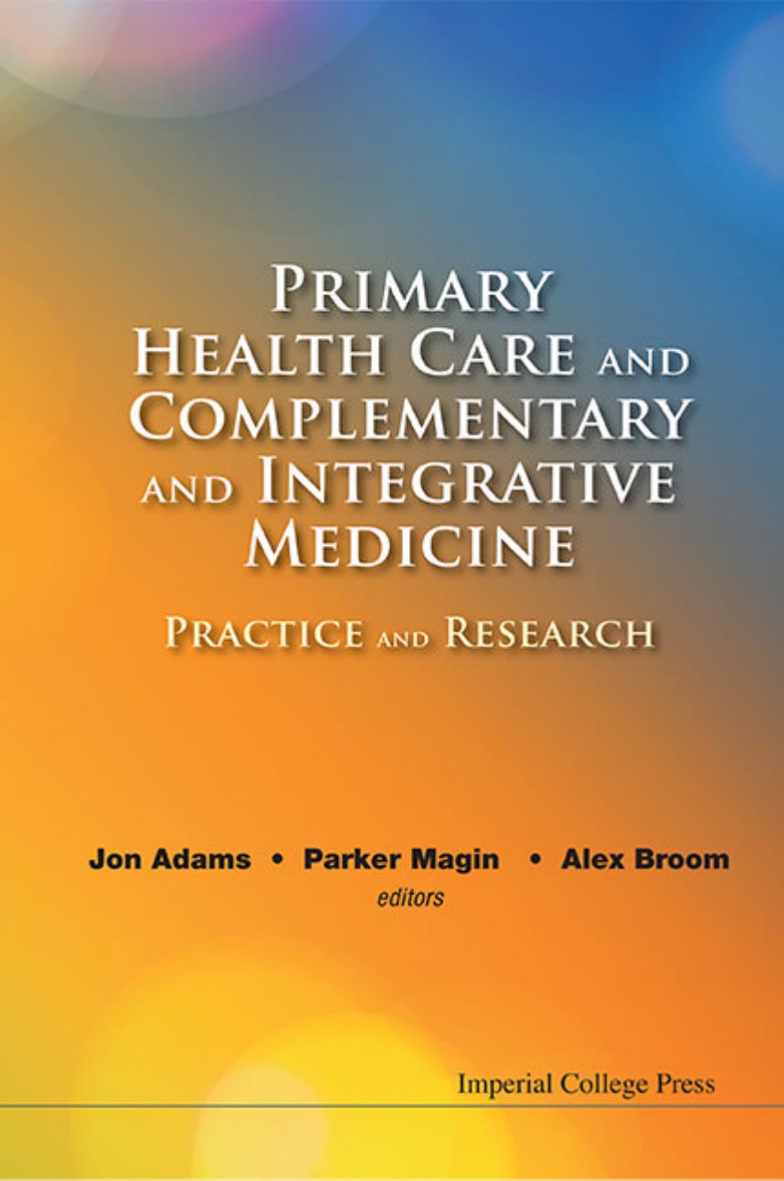 Primary Health Care and Complementary and Integrative Medicine: Practice and Research by Jon Adams and Parker Magin