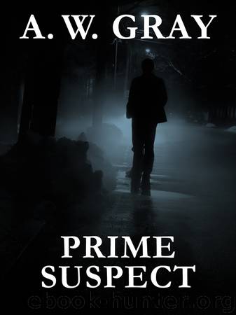 Prime Suspect by A. W. Gray