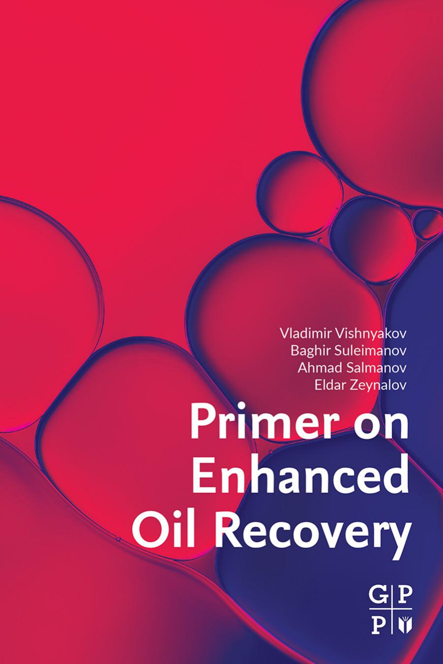 Primer on Enhanced Oil Recovery by Vladimir Vishnyakov Baghir Suleimanov Ahmad Salmanov Eldar Zeynalov