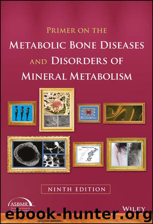Primer on the Metabolic Bone Diseases and Disorders of Mineral Metabolism by John P. Bilezikian