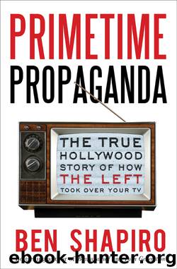 Primetime Propaganda by Ben Shapiro
