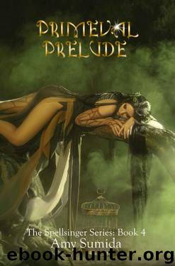 Primeval Prelude_Book 4_Spellsinger Series by Amy Sumida