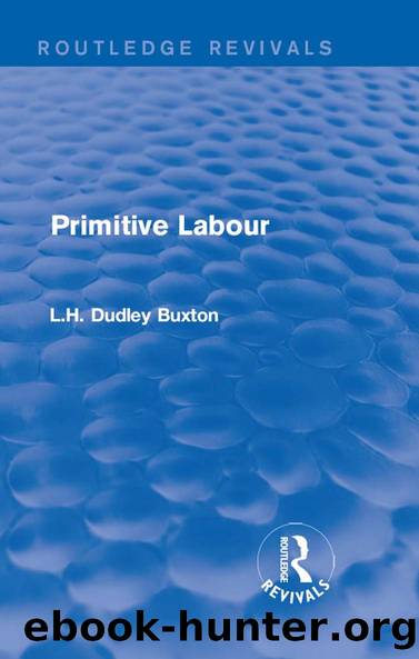 Primitive Labour by L.H. Dudley Buxton
